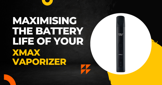 Battery Life of Your XMAX Vaporizer