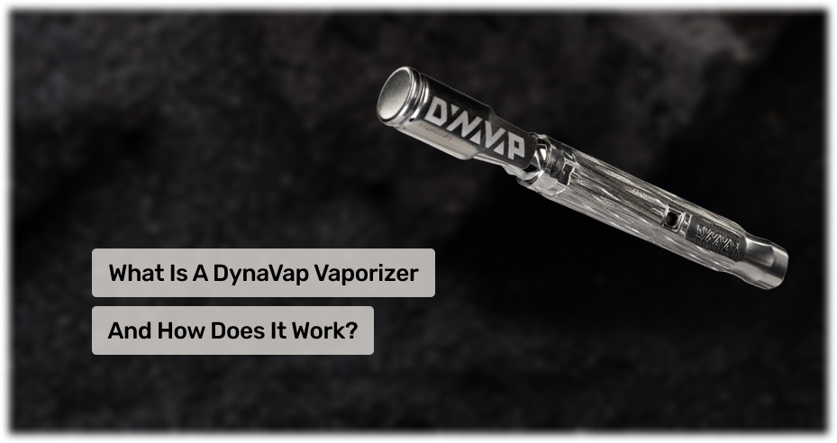 What I A Dynavap Vaporizer And How Doe It Work 