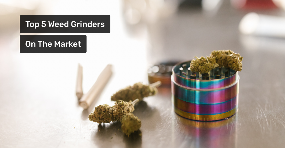 Top 5 Weed Grinders on the Market: A Comprehensive Review and Comparison