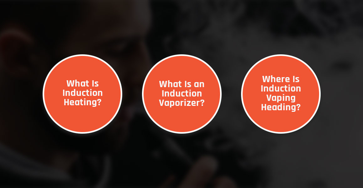 What Is an Induction Vaporizer and How Does It Work?